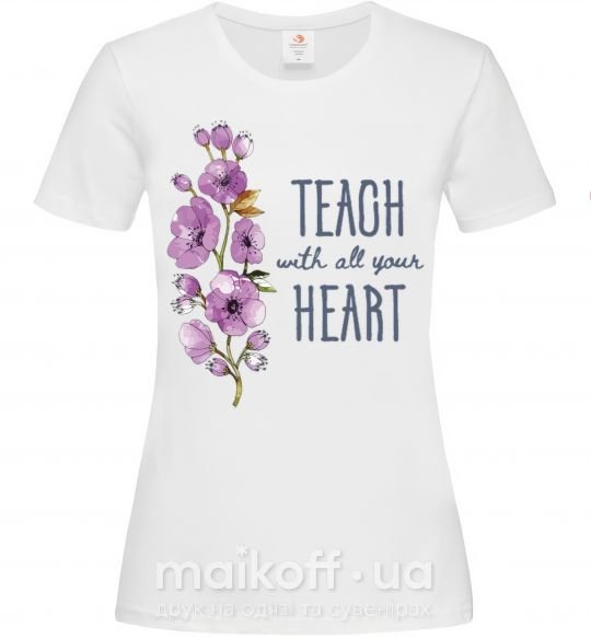 Женская футболка Teach with all your heart Белый фото