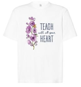Футболка Оверсайз Teach with all your heart
