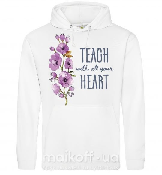Женская толстовка (худи) Teach with all your heart Белый фото