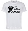 Мужская футболка I did it all for the wookie Белый фото