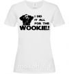 Жіноча футболка I did it all for the wookie Білий фото