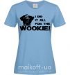 Жіноча футболка I did it all for the wookie Блакитний фото