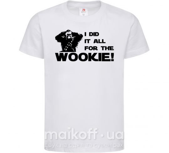 Детская футболка I did it all for the wookie Белый фото