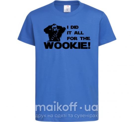 Дитяча футболка I did it all for the wookie Яскраво-синій фото