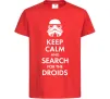 Дитяча футболка Keep calm and search for the droids Червоний фото