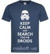 Чоловіча футболка Keep calm and search for the droids Темно-синій фото