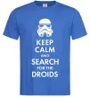 Мужская футболка Keep calm and search for the droids Ярко-синий Мужская футболка Keep calm and search for the droids Ярко-синий фото