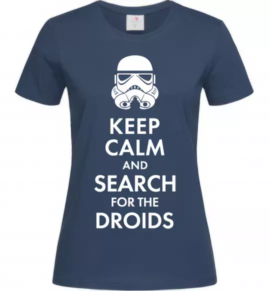 Женская футболка Keep calm and search for the droids Темно-синий фото