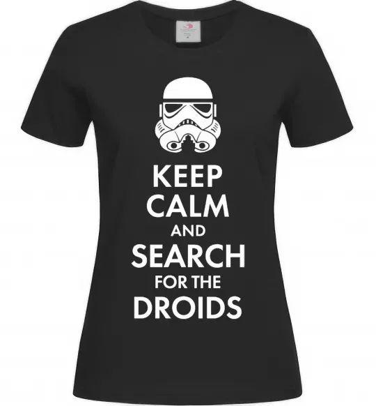 Женская футболка Keep calm and search for the droids Черный фото