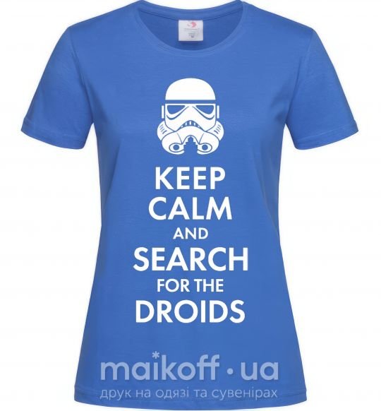 Жіноча футболка Keep calm and search for the droids Яскраво-синій фото