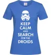 Женская футболка Keep calm and search for the droids Ярко-синий фото