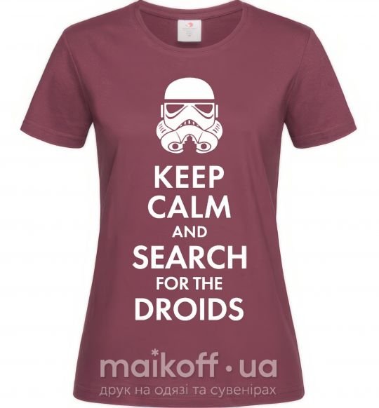 Жіноча футболка Keep calm and search for the droids Бордовий фото