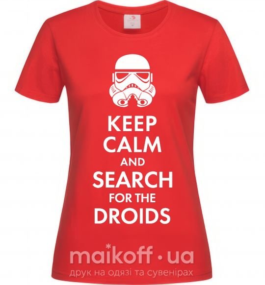 Жіноча футболка Keep calm and search for the droids Червоний фото