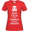 Женская футболка Keep calm and search for the droids Красный фото