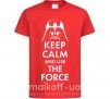 Дитяча футболка Keep calm and use the force Червоний фото