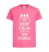 Дитяча футболка Keep calm and use the force Яскраво-рожевий фото