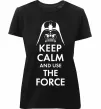 Жіноча преміум футболка Keep calm and use the force Чорний фото