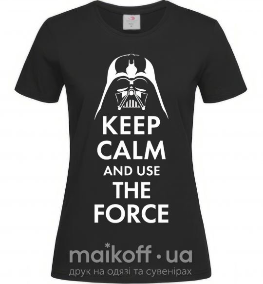 Женская футболка Keep calm and use the force Черный фото