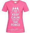 Жіноча футболка Keep calm and use the force Яскраво-рожевий фото