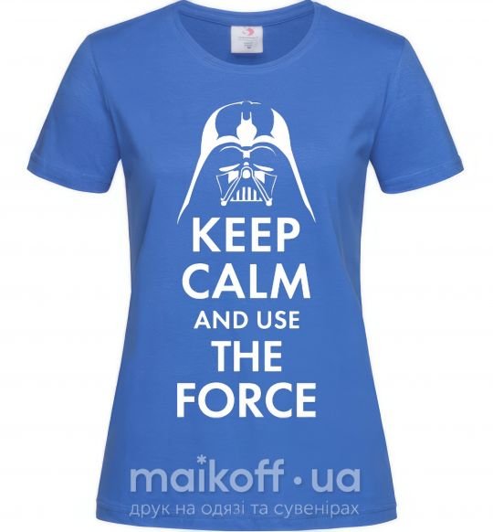 Жіноча футболка Keep calm and use the force Яскраво-синій фото