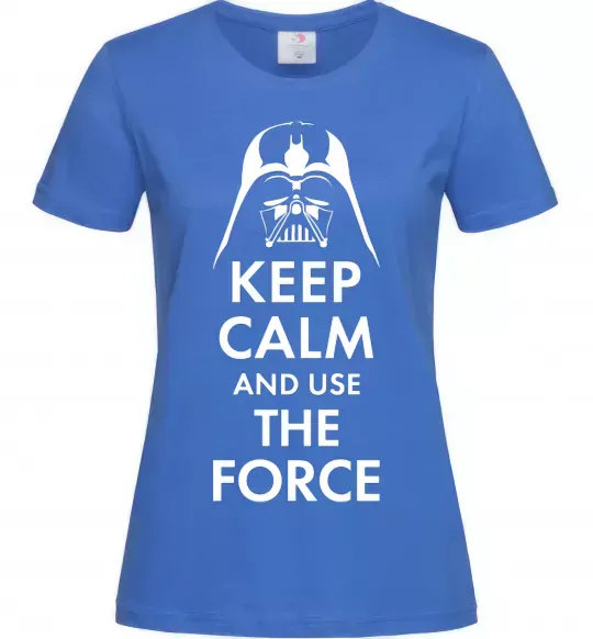 Жіноча футболка Keep calm and use the force Яскраво-синій фото