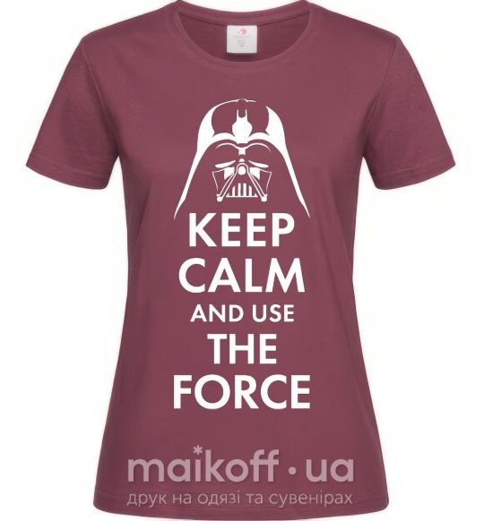 Жіноча футболка Keep calm and use the force Бордовий фото