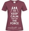 Жіноча футболка Keep calm and use the force Бордовий фото