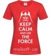 Женская футболка Keep calm and use the force Красный фото