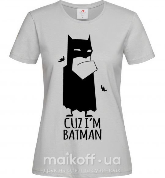 Жіноча футболка Cuz i'm batman Сірий фото
