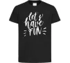 Детская футболка Let's have fun Черный Детская футболка Let's have fun Черный фото