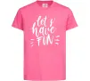 Детская футболка Let's have fun Ярко-розовый Детская футболка Let's have fun Ярко-розовый фото