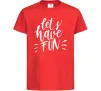 Детская футболка Let's have fun Красный Детская футболка Let's have fun Красный фото