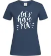 Женская футболка Let's have fun Темно-синий Женская футболка Let's have fun Темно-синий фото