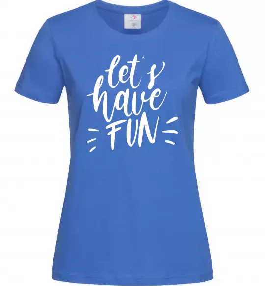 Женская футболка Let's have fun Ярко-синий фото