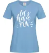 Женская футболка Let's have fun Голубой Женская футболка Let's have fun Голубой фото