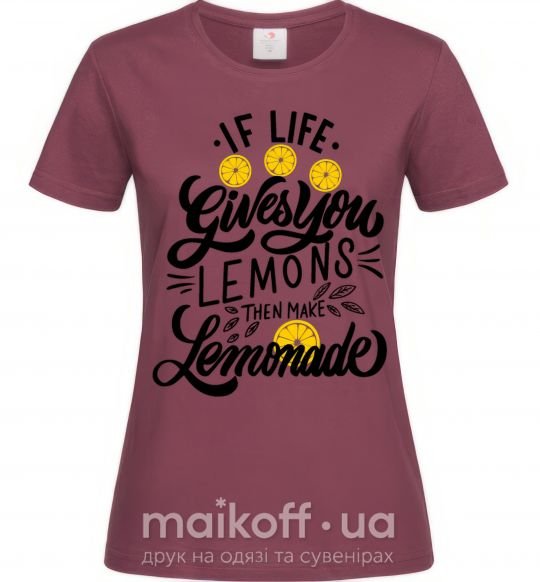 Жіноча футболка If life gives you lemons then make lemonade Бордовий фото