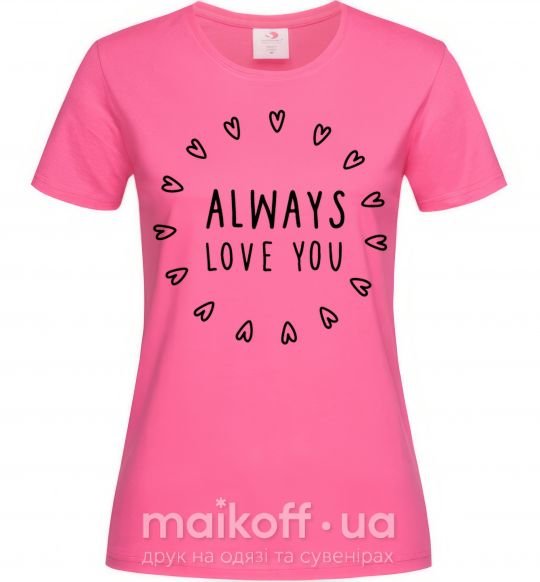 Жіноча футболка Always love you Яскраво-рожевий фото