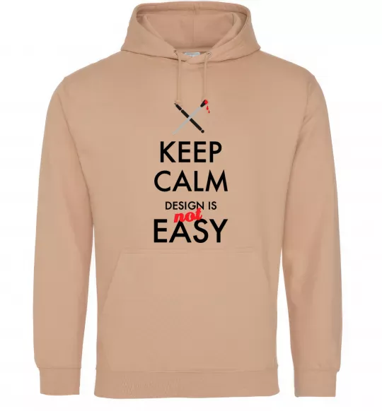 Мужская толстовка (худи) Keep calm design is not easy Песочный фото