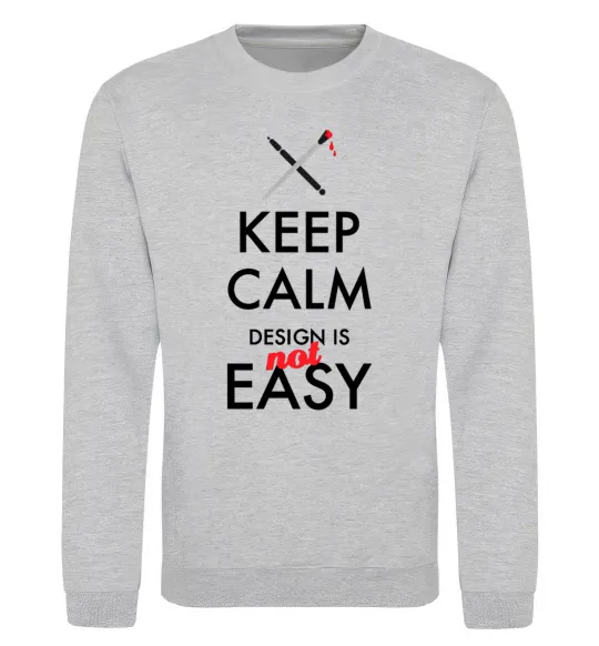 Свитшот Keep calm design is not easy Серый меланж фото