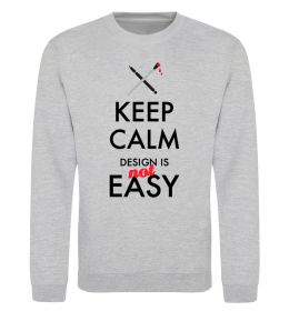 Свитшот Keep calm design is not easy