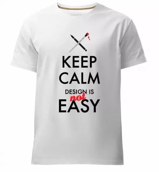 Мужская премиум футболка Keep calm design is not easy Белый фото