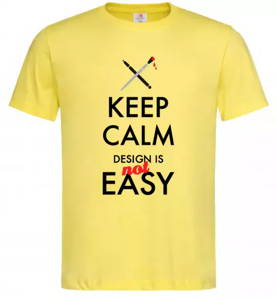 Чоловіча футболка Keep calm design is not easy Лимонний фото