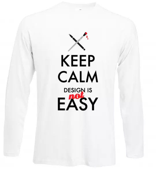 Лонгслів Keep calm design is not easy Білий фото