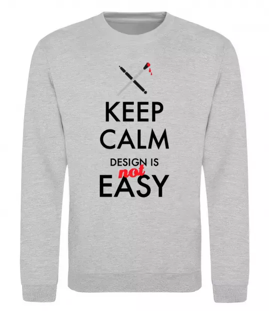 Свитшот Keep calm design is not easy Серый меланж фото