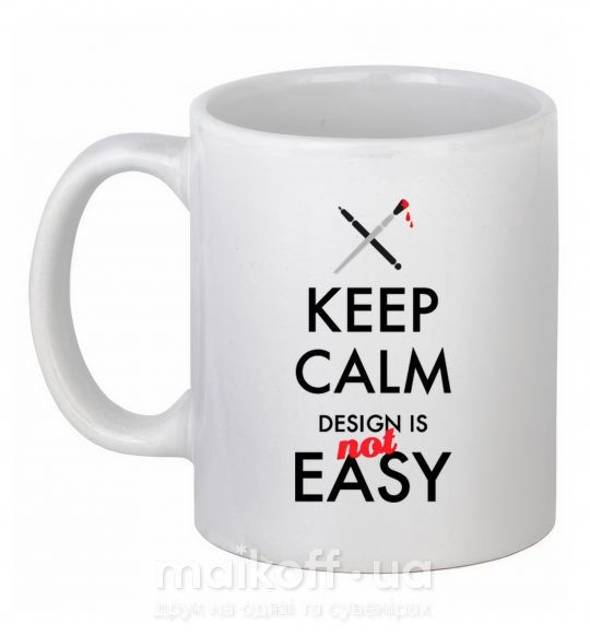 Чашка керамічна Keep calm design is not easy Білий фото