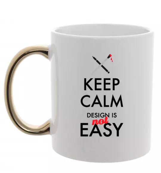 Чашка с цветной ручкой Keep calm design is not easy Золото фото