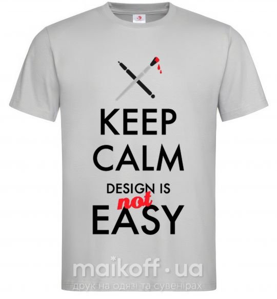 Чоловіча футболка Keep calm design is not easy Сірий фото