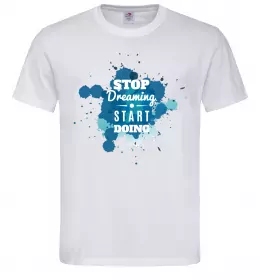 Чоловіча футболка Stop dreaming start doing Білий фото
