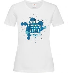 Женская футболка Stop dreaming start doing