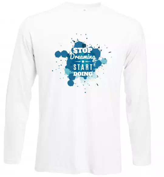Лонгслив Stop dreaming start doing Белый фото